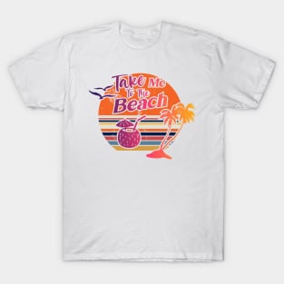 Take Me To The Beach T-Shirt